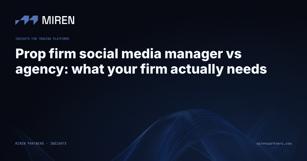 Prop firm social media manager vs agency: what your firm actually needs